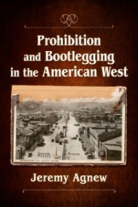 Cover Prohibition and Bootlegging in the American West