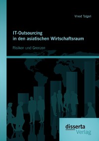 Cover IT-Outsourcing in den asiatischen Wirtschaftsraum: Risiken und Grenzen