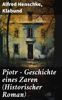 Cover Pjotr - Geschichte eines Zaren (Historischer Roman)