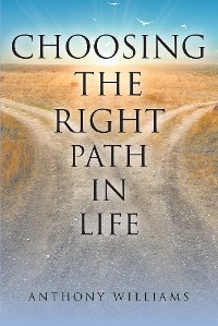 Cover Choosing the Right Path in Life
