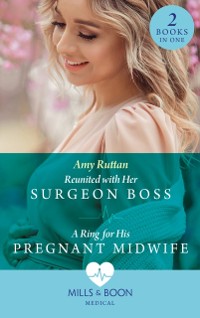 Cover Reunited With Her Surgeon Boss / A Ring For His Pregnant Midwife: Reunited with Her Surgeon Boss (Caribbean Island Hospital) / A Ring for His Pregnant Midwife (Caribbean Island Hospital) (Mills & Boon Medical)