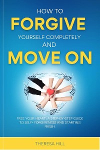 Cover How to Forgive Yourself Completely and Move on