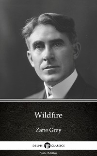 Cover Wildfire by Zane Grey - Delphi Classics (Illustrated)