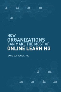 Cover How Organizations Can Make the Most of Online Learning