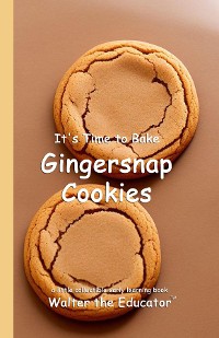 Cover It's Time to Bake Gingersnap Cookies