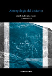 Cover Antropología del desierto: identidades colectivas y resistencia