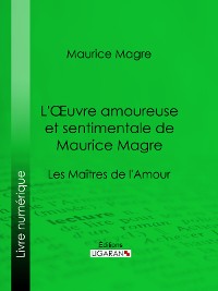 Cover L'Oeuvre amoureuse et sentimentale de Maurice Magre