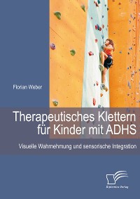 Cover Therapeutisches Klettern für Kinder mit ADHS: Visuelle Wahrnehmung und sensorische Integration