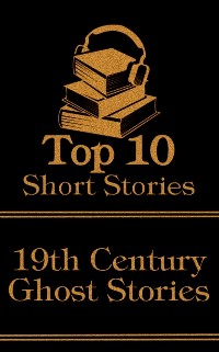 Cover Top 10 Short Stories - 19th Century - Ghost Stories