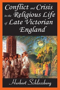 Cover Conflict and Crisis in the Religious Life of Late Victorian England