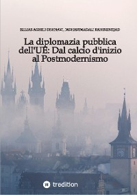 Cover La diplomazia pubblica dell'UE: Dal calcio d'inizio al Postmodernismo