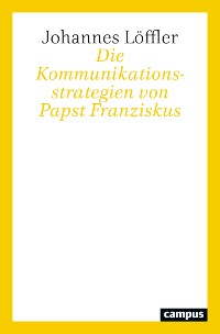 Cover Die Kommunikationsstrategien von Papst Franziskus