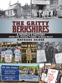 Cover Gritty Berkshires: A People's History from the Hoosac Tunnel to Mass Moca