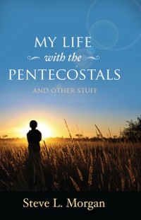 Cover My Life With The Pentecostals and Other Stuff