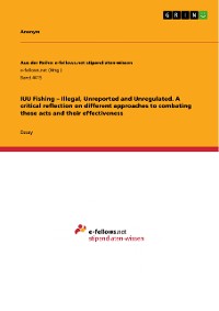 Cover IUU Fishing – Illegal, Unreported and  Unregulated. A critical reflection on different approaches to combating these acts and their effectiveness