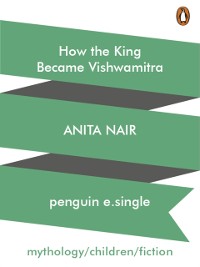 Cover How the King Became Vishwamitra