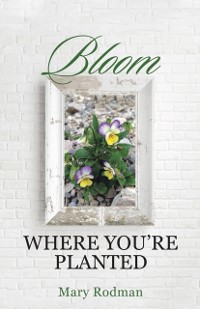 Cover Bloom Where You're Planted