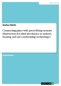 Cover Connecting pipes with press fitting systems (Instruction for plant mechanics in sanitary, heating and air-conditioning technology)