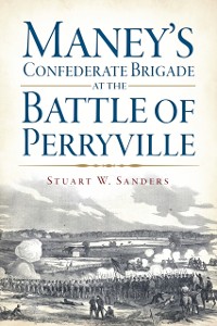 Cover Maney's Confederate Brigade at the Battle of Perryville