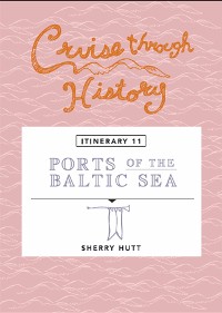 Cover Cruise Through History:  Ports of the Baltic Sea