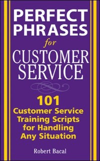 Cover Perfect Phrases for Customer Service: Hundreds of Tools, Techniques, and Scripts for Handling Any Situation