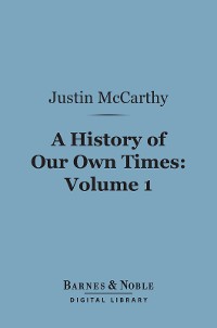Cover A History of Our Own Times, Volume 1 (Barnes & Noble Digital Library)