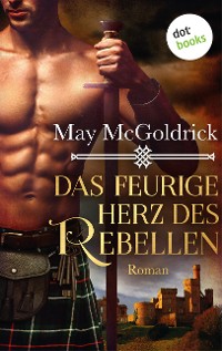 Cover Das feurige Herz des Rebellen: Ein Highland Treasure-Roman - Band 2
