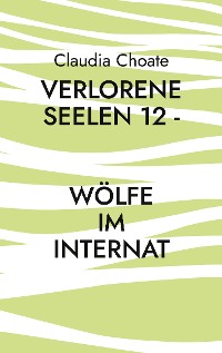 Cover Verlorene Seelen 12 - Wölfe im Internat
