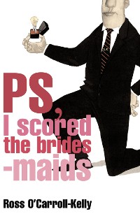 Cover Ross O'Carroll-Kelly, PS, I scored the bridesmaids