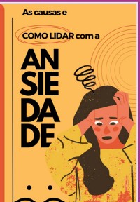 Cover Causas E Fatores E Como Lidar Com A Ansiedade