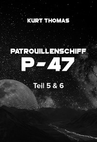 Cover Patrouillenschiff P-47: Teil 5 & 6