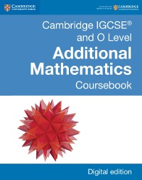 Cover Cambridge IGCSE(R) and O Level Additional Mathematics Digital Edition
