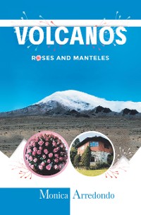 Cover Volcanos, Roses, and Manteles