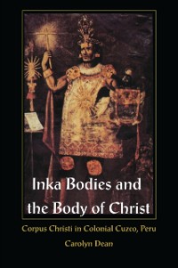 Cover Inka Bodies and the Body of Christ