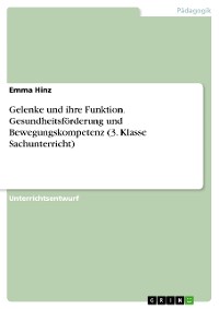 Cover Gelenke und ihre Funktion. Gesundheitsförderung und Bewegungskompetenz (3. Klasse Sachunterricht)