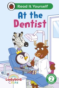 Cover Ladybird Class -  At the Dentist:  Read It Yourself - Level 2 Developing Reader