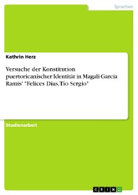 Cover Versuche der Konstitution puertoricanischer Identität in Magali Garcia Ramis' "Felices Días, Tío Sergio"