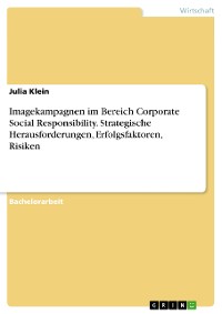 Cover Imagekampagnen im Bereich Corporate Social Responsibility. Strategische Herausforderungen, Erfolgsfaktoren, Risiken