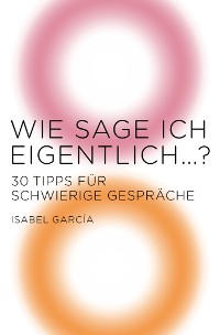 Cover Wie sage ich eigentlich …?