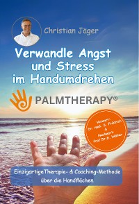 Cover Palmtherapy - Verwandle Angst und Stress im Handumdrehen - Die einzigartige Therapie- und Coaching-Methode über die Handflächen.