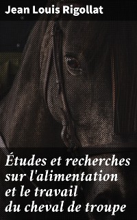 Cover Études et recherches sur l'alimentation et le travail du cheval de troupe