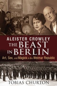 Cover Aleister Crowley: The Beast in Berlin