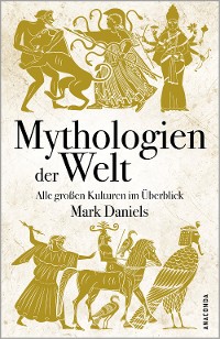 Cover Mythologien der Welt. Alle großen Kulturen im Überblick