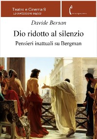 Cover Dio ridotto al silenzio. Pensieri inattuali su Bergman