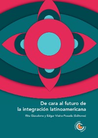 Cover De cara al futuro de la integración latinoamericana