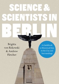 Cover Science & Scientists in Berlin. A Guidebook to Historical Sites in the City and Surroundings