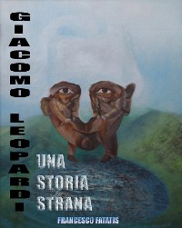 Cover Giacomo Leopardi, una strana storia