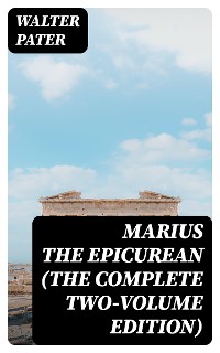 Cover Marius the Epicurean (The Complete Two-Volume Edition)