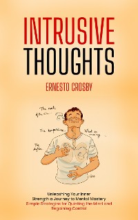 Cover Intrusive Thoughts: Unleashing Your Inner Strength a Journey to Mental Mastery (Simple Strategies for Quieting the Mind and Regaining Control)