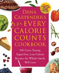 Cover Dana Carpender's Every Calorie Counts Cookbook
